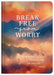 Break Free from Worry: Devotional Prayers for an Anxious Heart