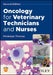 Oncology for Veterinary Technicians and Nurses