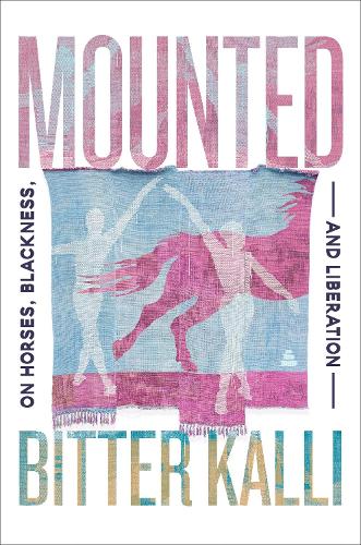 Mounted: On Horses, Blackness, and Liberation
