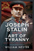 Joseph Stalin and the Art of Tyranny