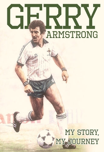Gerry Armstrong - My Story, My Journey