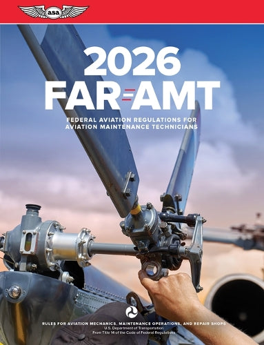 Far-Amt 2026: Federal Aviation Regulations for Aviation Maintenance Technicians (Asa Far/Aim