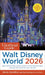The Unofficial Guide to Walt Disney World 2026: Save Time in Line, Score a Spot on the Newest Rides, and Get the Most for Your Money (Unofficial Guides