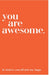 Quotables You Are Awesome