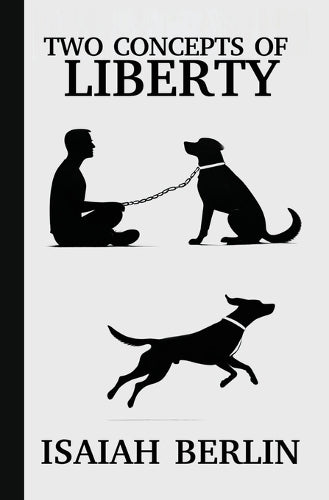Two Concepts of Liberty / Freedom
