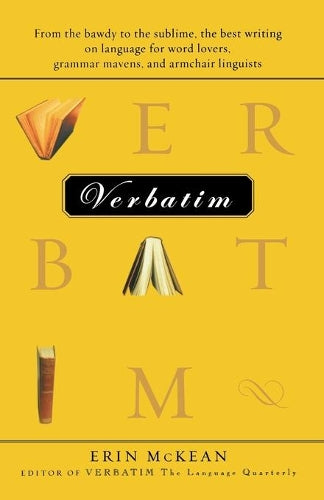 Verbatim Pa: From the Bawdy to the Sublime, the Best Writing on Language for Word Lovers, Grammar Mavens, and Armchair Linguists (Harvest Original