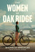 The Women of Oak Ridge