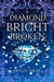 A Diamond Bright and Broken