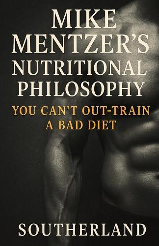 Mike Mentzer's Nutritional Philosophy