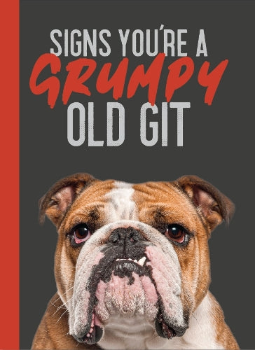 Signs You’re a Grumpy Old Git