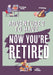 Adventures To Have Now You're Retired Gift Book