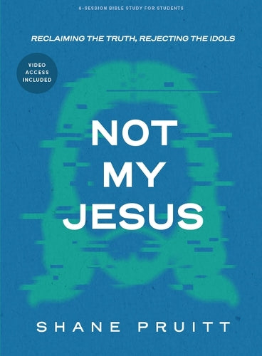 Not My Jesus - Student Bible Study Book with Video Access