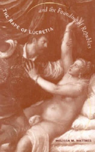 The Rape of Lucretia and the Founding of Republics