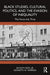 Black Studies, Cultural Politics, and the Evasion of Inequality