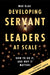 Developing Servant Leaders at Scale