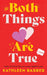 Both Things Are True