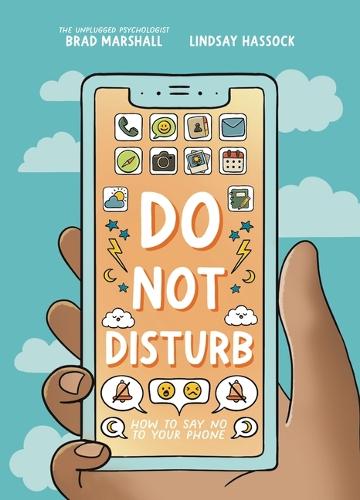 Do Not Disturb: How to Say No to Your Phone (10 Steps to Change