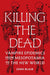 Killing the Dead