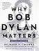 Why Bob Dylan Matters [Revised Edition]