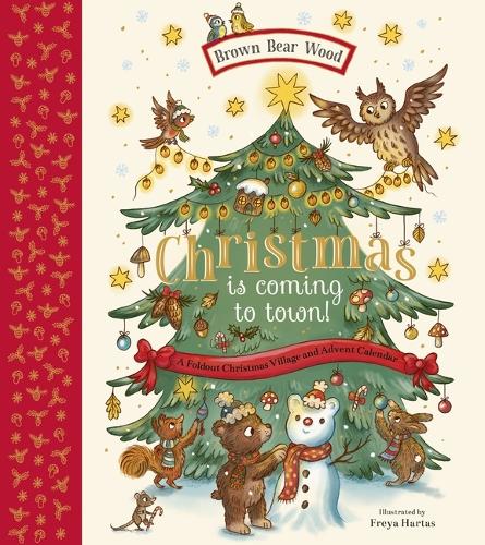 Christmas Is Coming to Town!: A Foldout Christmas Village and Advent Calendar (Brown Bear Wood