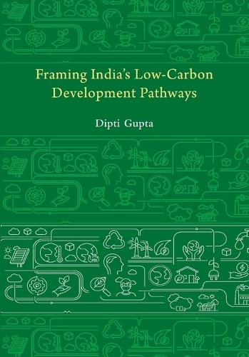 Framing India's Low Carbon Development Pathways