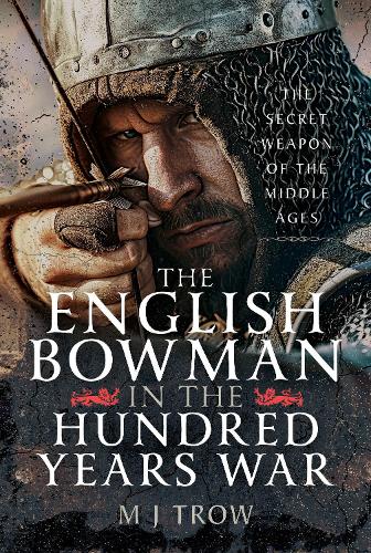 The English Bowman in the Hundred Years War