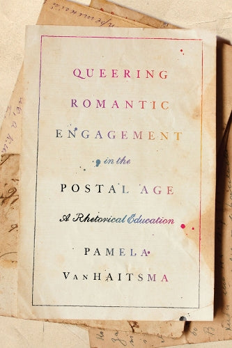Queering Romantic Engagement in the Postal Age