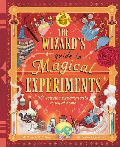 The Wizard's Guide to Magical Experiments: 40 Science Experiments to Try at Home (The Wizard's Guides