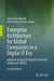 Enterprise Architecture for Global Companies in a Digital IT Era