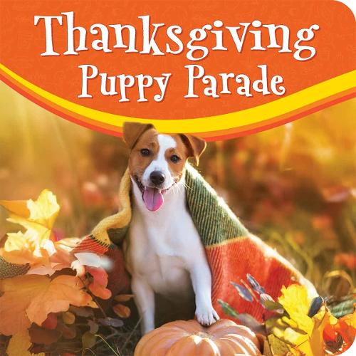Thanksgiving Puppy Parade (Festive Friends Board Books