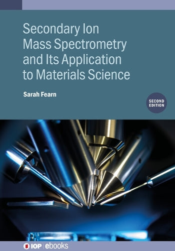 Secondary Ion Mass Spectrometry and Its Application to Materials Science (Second Edition)