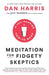 Meditation for Fidgety Skeptics