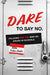 DARE to Say No