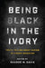Being Black in the Ivory