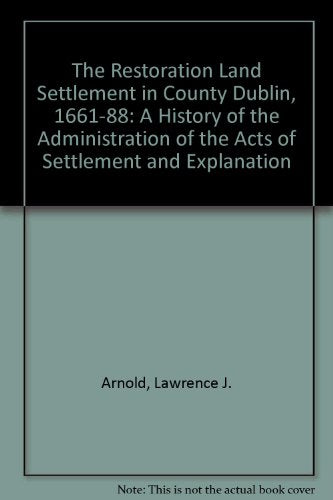 The Restoration Land Settlement in County Dublin, 1661-88