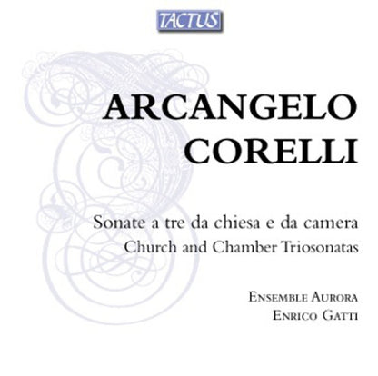 Arcangelo Corelli: Sonate a Tre Da Chiesa E Da Camera