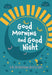 Good Morning and Good Night