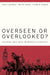 Overseen or Overlooked?