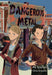 Dangerous Metal