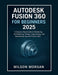 Autodesk Fusion 360 For Beginners 2025