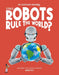 Could Robots Rule the World?