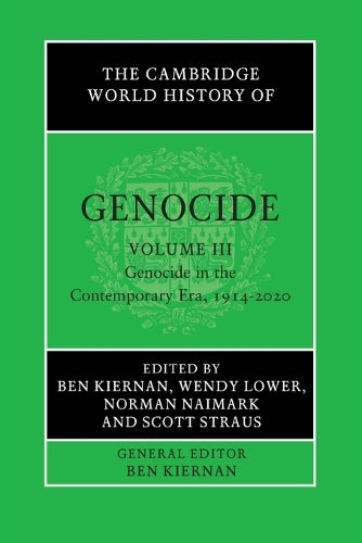 The Cambridge World History of Genocide: Volume 3, Genocide in the Contemporary Era, 1914–2020