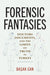 Forensic Fantasies