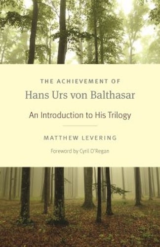 The Achievement of Hans Urs Von Balthasar