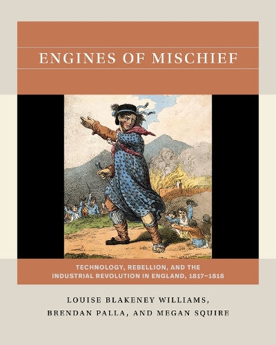 Engines of Mischief: Technology, Rebellion, and the Industrial Revolution in England, 1817-1818 (Reacting to the Past™