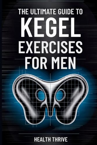 The Ultimate Guide to Kegel Exercises for Men