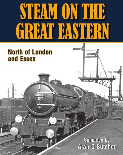 Steam on the Great Eastern North of London and Essex