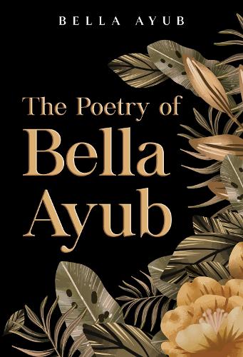 The Poetry of Bella Ayub