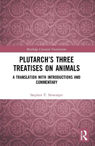 Plutarch’s Three Treatises on Animals: A Translation with Introductions and Commentary (Routledge Classical Translations