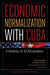 Economic Normalization with Cuba – A Roadmap for US Policymakers